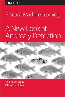 Front cover_Practical Machine Learning: A New Look At Anomaly Detection