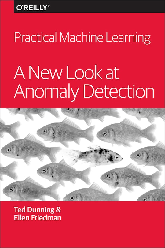 Front cover_Practical Machine Learning: A New Look At Anomaly Detection