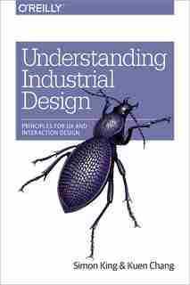 Understanding Industrial Design: Principles For Ux And Interaction Design de Simon King