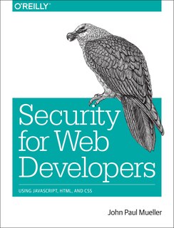 Security For Web Developers: Using Javascript, Html, And Css