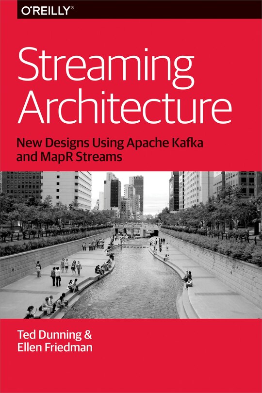 Streaming Architecture: New Designs Using Apache Kafka And Mapr Streams