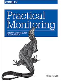 Practical Monitoring: Effective Strategies For The Real World