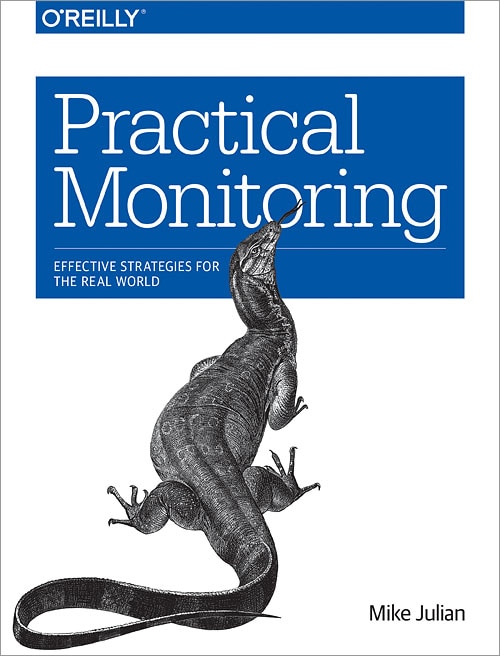 Practical Monitoring: Effective Strategies For The Real World