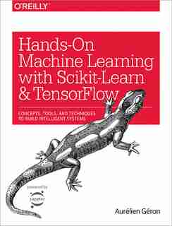 Hands-on Machine Learning With Scikit-learn And Tensorflow: Concepts, Tools, And Techniques To Build Intelligent Systems de Aurélien Géron