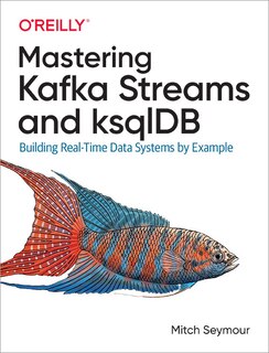 Front cover_Mastering Kafka Streams And Ksqldb
