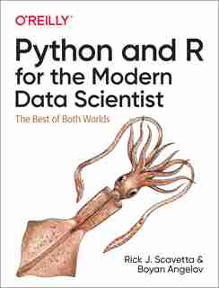 Python And R For The Modern Data Scientist: The Best Of Both Worlds de Rick J. Scavetta