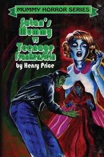 Front cover_Satan's Mummy vs Teenage Frankenstein