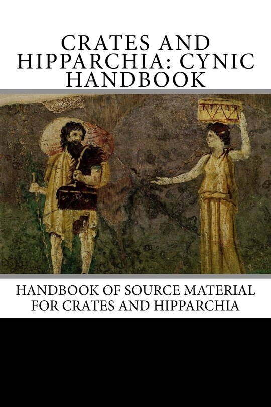 Crates And Hipparchia: Cynic Handbook