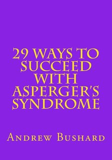 29 Ways To Succeed With Asperger's Syndrome