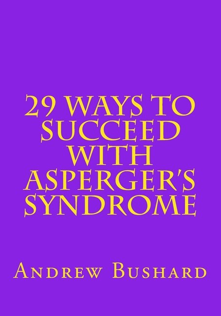 29 Ways To Succeed With Asperger's Syndrome