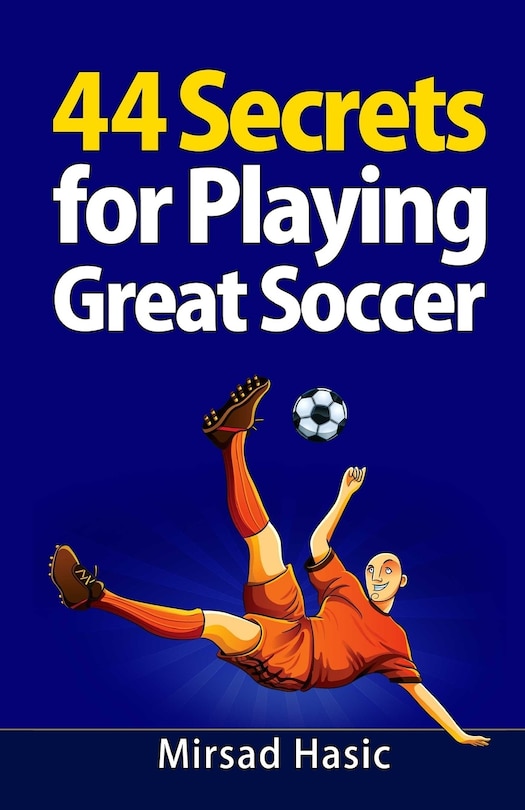 Front cover_44 Secrets for Playing Great Soccer