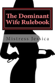 The Dominant Wife Rulebook: guidelines for the submissive husband