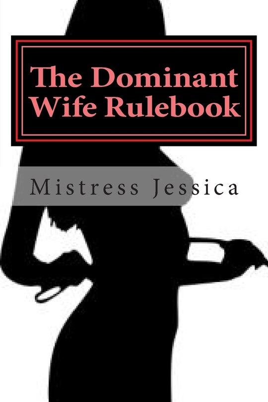 The Dominant Wife Rulebook: guidelines for the submissive husband