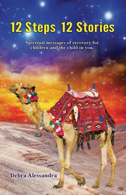 12 Steps 12 Stories: Spiritual messages of recovery for children and the child in you.