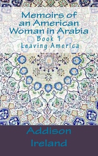 Front cover_Memoirs of an American Woman in Arabia