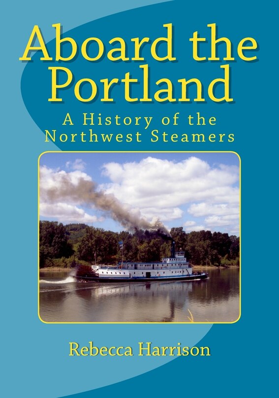 Aboard the Portland: A History of the Northwest Steamers