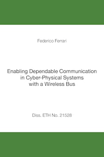 Front cover_Enabling Dependable Communication in Cyber-Physical Systems with a Wireless Bus