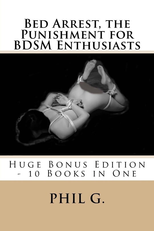 Couverture_Bed Arrest, the Punishment for BDSM Enthusiasts - Huge Bonus Edition - 10 Books For One