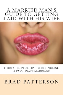 Couverture_A Married Man's Guide to Getting Laid with His Wife
