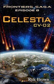 Ep.#8 - Celestia: CV-02 The Frontiers Saga