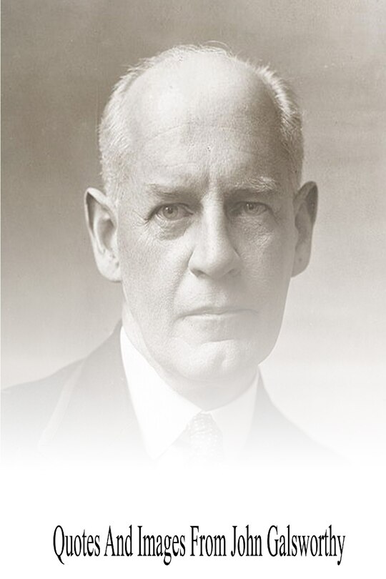 Front cover_Quotes And Images From John Galsworthy