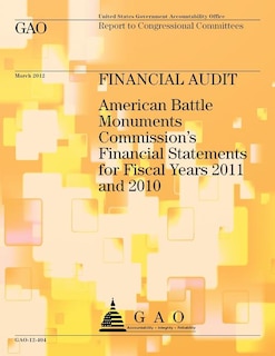 Financial Audit: American Battle Monuments Commission's Financial Statements for Fiscal Years 2011 and 2010