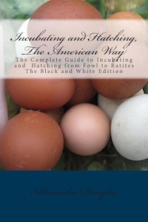 Front cover_Incubating and Hatching, The American Way Black and White Edition