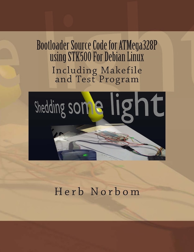 Front cover_Bootloader Source Code for ATMega328P using STK500 For Debian Linux