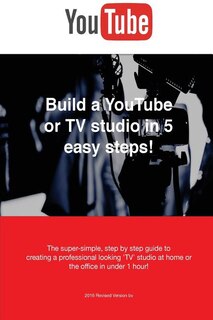 Couverture_Build a YouTube or TV studio in 5 easy steps!