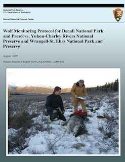 Wolf Monitoring Protocol for Denali National Park and Preserve, Yukon-Charley Rivers National Preserve and Wrangell-St. Elias National Park and Preserve, Alaska