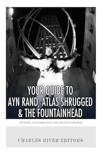 Couverture_Your Guide to Ayn Rand, Atlas Shrugged, and The Fountainhead