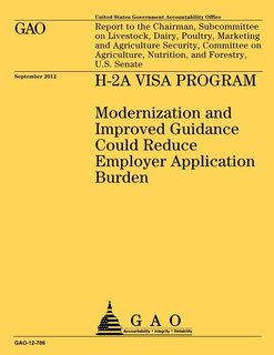 H-2A Visa Program: Modernization and Improved Guidance Could Reduce Employer Application Burden