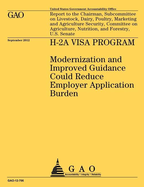 H-2A Visa Program: Modernization and Improved Guidance Could Reduce Employer Application Burden