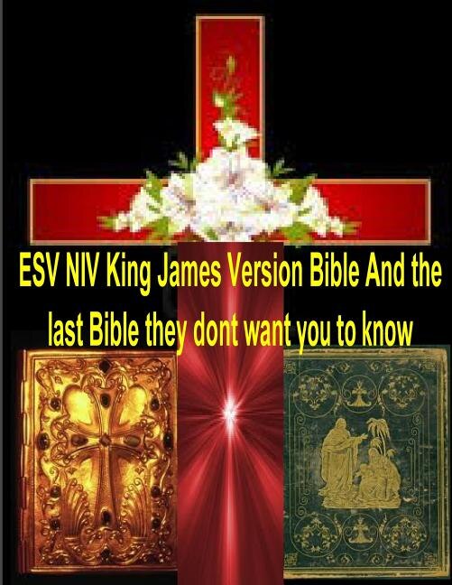 Esv Niv King James Version Bible And The Last Bible They Dont Want You