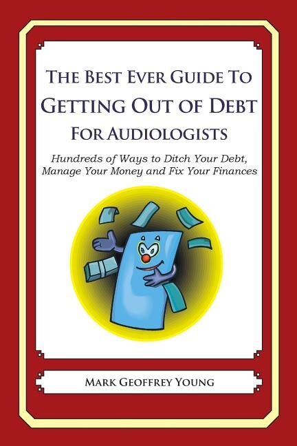Couverture_The Best Ever Guide to Getting Out of Debt for Audiologists