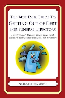 Front cover_The Best Ever Guide to Getting Out of Debt for Funeral Directors