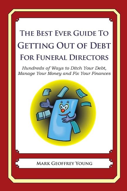 Front cover_The Best Ever Guide to Getting Out of Debt for Funeral Directors