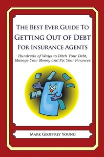 Front cover_The Best Ever Guide to Getting Out of Debt For Insurance Agents