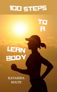 Front cover_100 Steps to a Lean Body