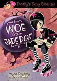 Dorothy's Derby Chronicles: Woe Of Jade Doe by Meghan Dougherty