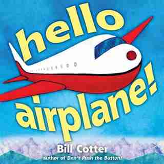 Hello, Airplane! by Bill Cotter