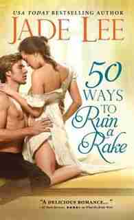50 Ways To Ruin A Rake by Jade Lee