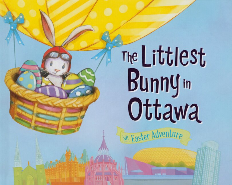 The Littlest Bunny In Ottawa: An Easter Adventure