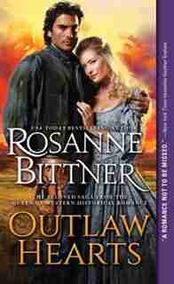Outlaw Hearts: A Heart Wrenching, Epic Western Historical Romance by Rosanne Bittner