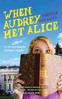 When Audrey Met Alice by Rebecca Behrens