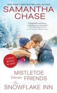Front cover_Mistletoe Between Friends / The Snowflake Inn