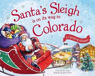 Santa's Sleigh Is On Its Way To Colorado: A Christmas Adventure