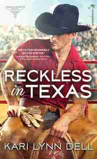 Reckless In Texas by Kari Lynn Dell