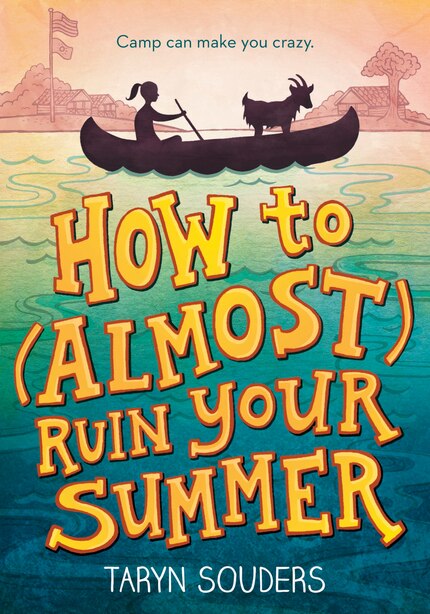 How To (almost) Ruin Your Summer by Taryn Souders