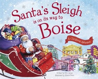 Santa's Sleigh Is On Its Way To Boise: A Christmas Adventure
